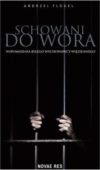 Schowani do wora. Wspomnienia byłego wychowawcy więziennego