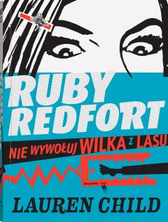 Nie wywołuj wilka z lasu. Ruby Redfort. Tom 3