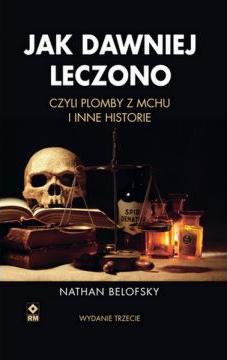 Jak dawniej leczono, czyli plomby z mchu i inne historie