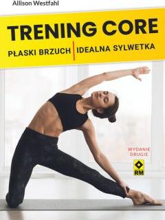 Trening CORE Płaski brzuch, idealna sylwetka 