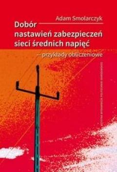 Dobór nastawień zabezpieczeń sieci średnich napięć - przykłady obliczeniowe