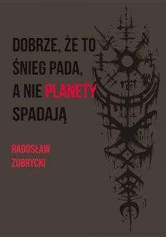 Dobrze, że to śnieg pada, a nie planety spadają