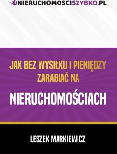 Jak bez wysiłku i pieniędzy zarabiać na nieruchomościach