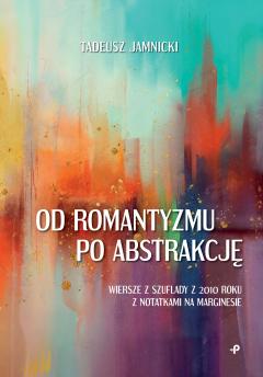 Od romantyzmu po abstrakcję. Wiersze z szuflady z 2010 roku z notatkami na marginesie