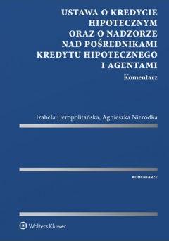 Ustawa o kredycie hipotecznym oraz o nadzorze nad pośrednikami kredytu hipotecznego i agentami. Komentarz