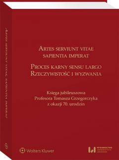 Artes serviunt vitae, sapientia imperat. Proces karny sensu largo. Rzeczywistość i wyzwania