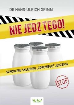 Nie jedz tego! Szkodliwe składniki zdrowego jedz