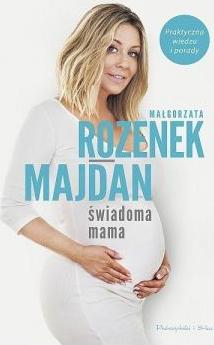 Świadoma mama. Praktyczna wiedza i porady