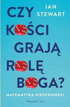 Czy kości grają rolę Boga? Matematyka niepewności