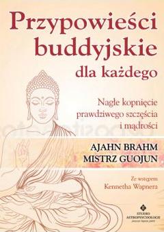 Przypowieści buddyjskie dla każdego nagłe kopnięcie prawdziwego szczęścia i mądrości