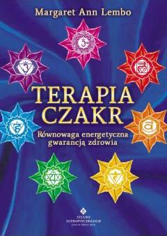 Terapia czakr. Równowaga energetyczna gwarancją zdrowia