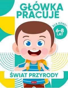 Główka pracuje. Świat przyrody