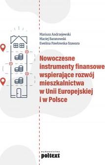 Nowoczesne instrumenty finansowe wspierające rozwój mieszkalnictwa w Unii Europejskiej i w Polsce