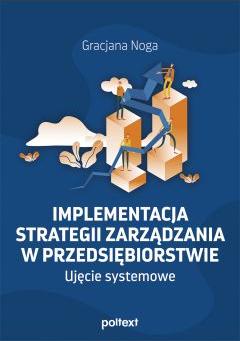 Implementacja strategii zarządzania w przedsiębiorstwie. Ujęcie systemowe