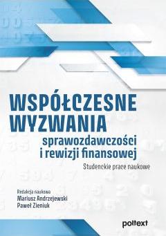 Współczesne wyzwania sprawozdawczości i rewizji finansowej. Studenckie prace naukowe