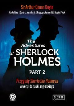 The Adventures of Sherlock Holmes. Part 2. Przygody Sherolcka Holmesa w wersji do nauki angielskiego