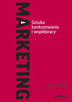 Marketing. Sztuka konkurowania i współpracy