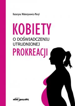 Kobiety o doświadczeniu utrudnionej prokreacji