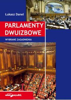 Parlamenty dwuizbowe. Wybrane zagadnienia