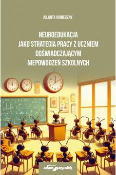 Neuroedukacja jako strategia pracy z uczniem doświadczającym niepowodzeń szkolnych