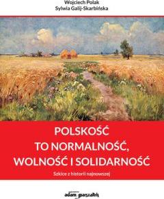 Polskość to normalność wolność i solidarność