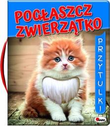 Pogłaszcz zwierzątko. Przytulki