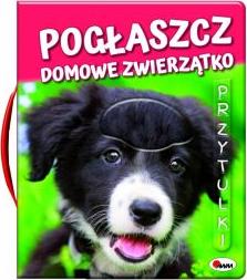 Pogłaszcz domowe  zwierzątko. Przytulki