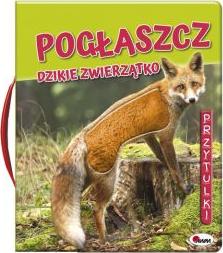 Pogłaszcz dzikie zwierzątko. Przytulki