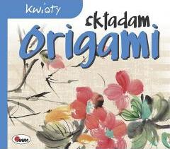 Składam origami. Kwiaty