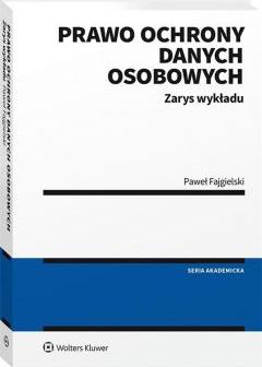 Prawo ochrony danych osobowych. Zarys wykładu