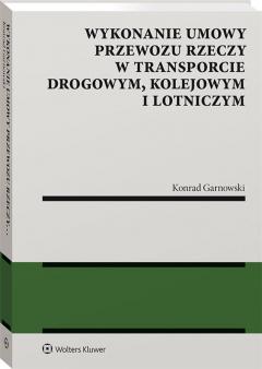 Wykonanie umowy przewozu rzeczy w transporcie drogowym kolejowym i lotniczym