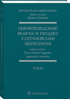 Odpowiedzialność prawna w związku z czynnościami medycznymi. System prawa medycznego. Tom 3