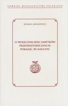 O społecznej roli zabytków przedhistorycznych: pokazać, by nauczyć