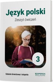 Język Polski 3. Zeszyt ćwiczeń. Szkoła branżowa I stopnia