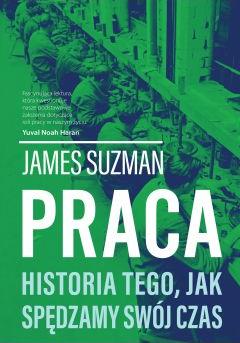 Praca. Historia Tego, Jak Spędzamy Swój Czas