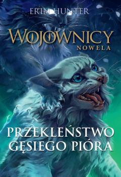 Przekleństwo Gęsiego Pióra. Wojownicy. Nowela. Tom 7