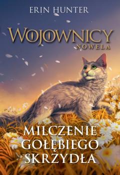 Milczenie Gołębiego Skrzydła. Wojownicy. Nowela. Tom 6