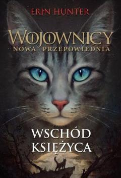 Wschód księżyca. Wojownicy. Nowa przepowiednia. Tom 8