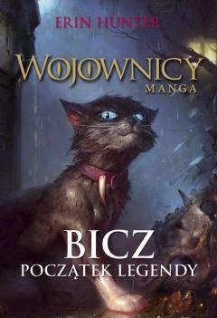 Bicz. Początek legendy. Wojownicy. Manga. Tom 1