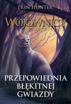 Przepowiednia Błękitnej Gwiazdy. Wojownicy. Superedycja. Tom 2