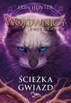 Ścieżka gwiazd. Wojownicy. Świt Klanów. Tom 6