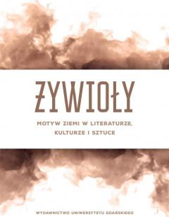 Żywioły. Motyw ziemi w literaturze, kulturze..