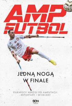 Amp Futbol. Jedną nogą w finale