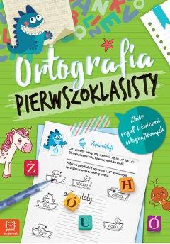 Ortografia pierwszoklasisty. Zbiór reguł i ćwiczeń ortograficznych