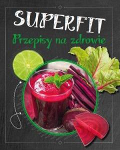 Superfit. Przepisy na zdrowie