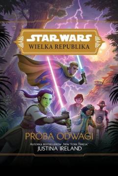 Próba odwagi. Wielka Republika. Star Wars. Tom 2