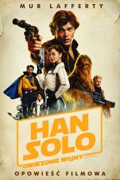 Han Solo. Gwiezdne Wojny Historie. Opowieść filmowa. Star Wars