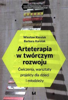 Arteterapia w twórczym rozwoju. Ćwiczenia, warsztaty, projekty dla dzieci i młodzieży