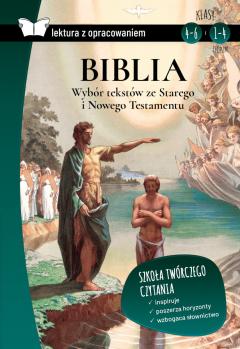 Biblia. Wybór tekstów ze Starego i Nowego Testamentu. Z opracowaniem