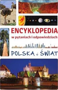 Encyklopedia w pytaniach i odpowiedziach. Polska i świat